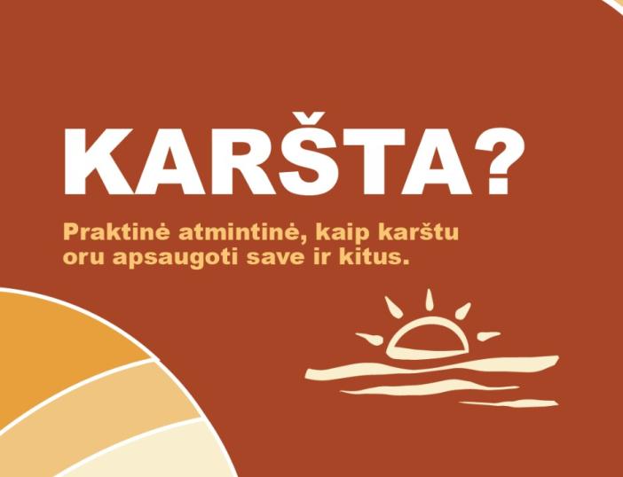 „KARŠTA?“ – praktinė atmintinė gyventojams, kaip apsaugoti save ir kitus karštų orų metu