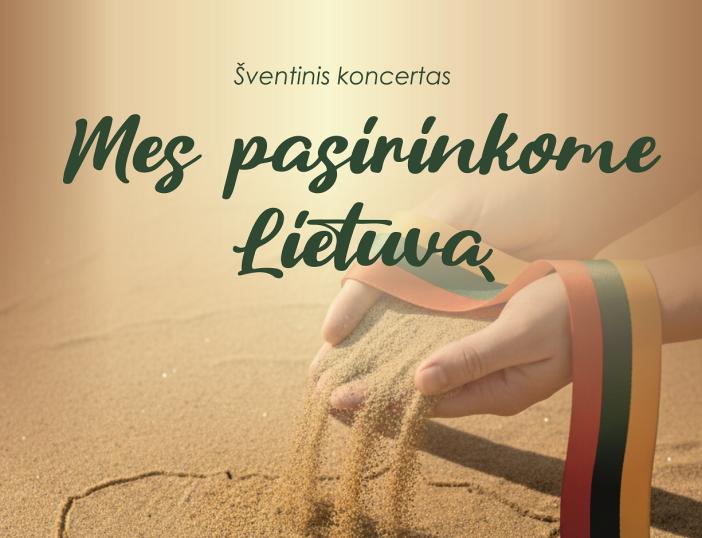 Vasario 16 d. vyks šventinis koncertas „Mes pasirinkome Lietuvą“