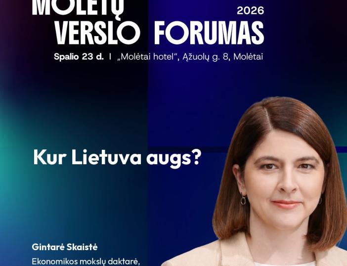 Molėtų verslo forume – Gintarės Skaistės pranešimas „Kur Lietuva augs?“